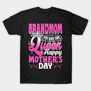 Funny Grandmom You Are The Queen Happy Mother's Day T-Shirt